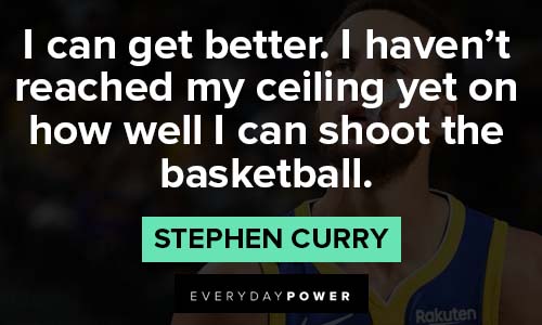 Stephen Curry quotes about better perfomance