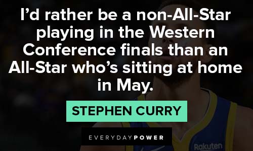 Stephen Curry quotes about All-Star who’s sitting at home in May."