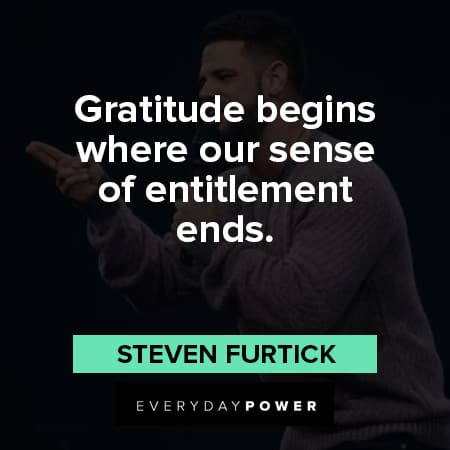 Steven Furtick quotes about gratitude begins where our sense of entitlement ends