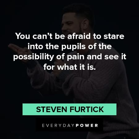 Steven Furtick quotes about the possibility of pain and see it for what it is