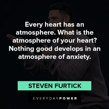 Steven Furtick quotes about every heart has an atmosphere