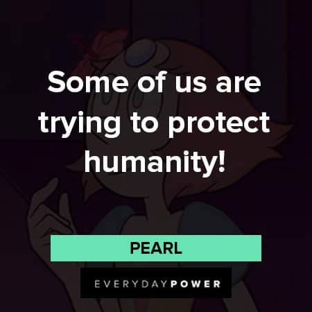 Steven Universe quotes about some of us are trying to protect humanity!