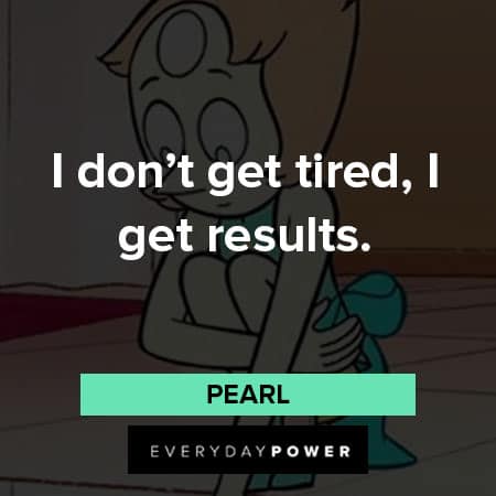 Steven Universe quotes about I don't get tired, I get results