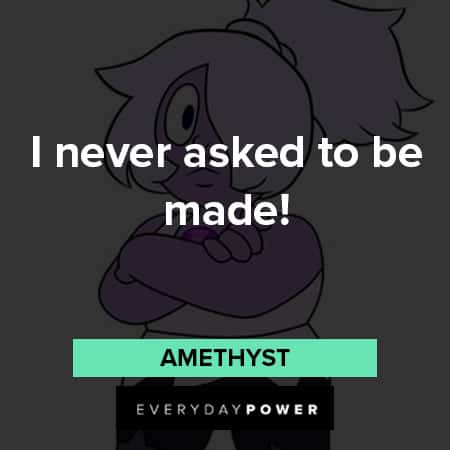 Steven Universe quotes about I never asked to be made!
