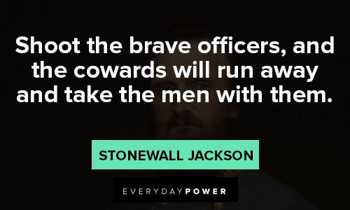 Stonewall Jackson quotes about shoot the brave officers