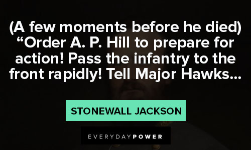 Stonewall Jackson quotes about pass the infantry to the front rapidly