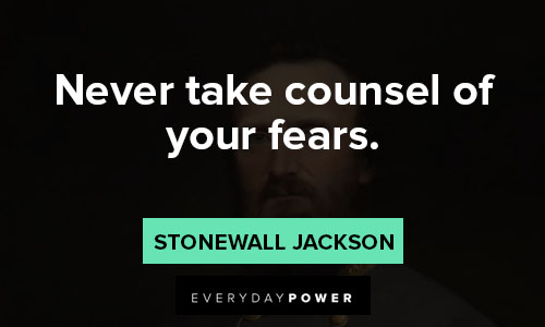 Stonewall Jackson quotes about never take counsel of your fears