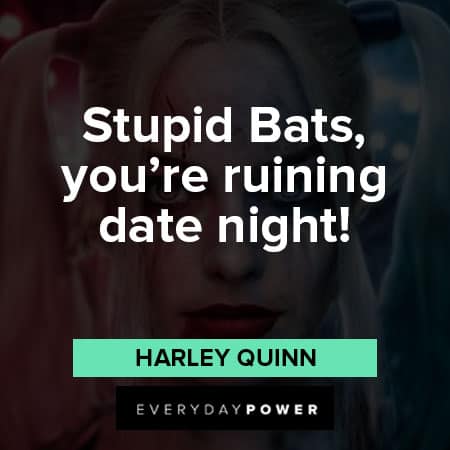 Suicide Squad quotes about Stupid Bats, you're ruining date night!