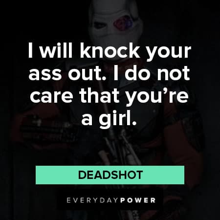 Suicide Squad quotes about I will knock your ass out. I do not care that you're a girl