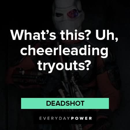 Suicide Squad quotes about What's this? Uh, cheerleading tryouts?