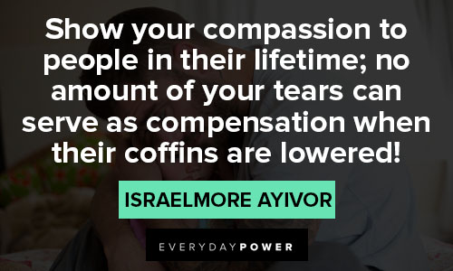sympathy quotes about show your compassion to people in their lifetime