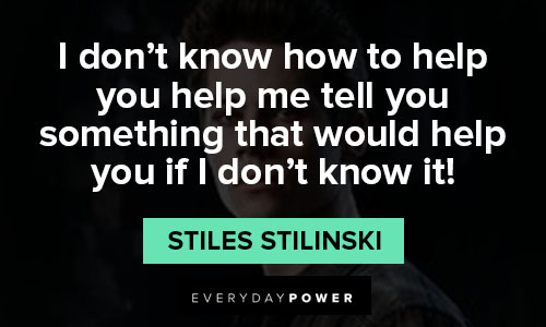 Teen Wolf quotes about I don’t know how to help you help me tell you something that would help you if I don’t know it