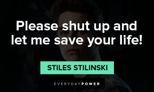 Teen Wolf quotes about please shut up and let me save your life