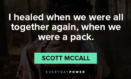 Teen Wolf quotes about I healed when we were all together again, when we were a pack