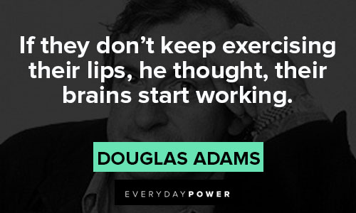 Hitchhiker’s Guide to the Galaxy quotes about keep exercising their lips, he thought, their brains start working