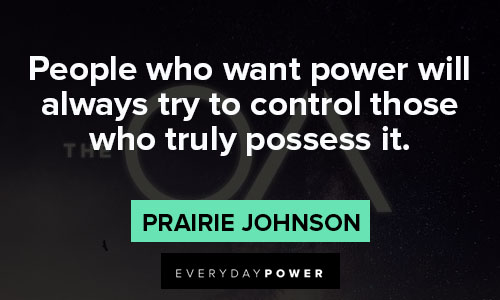The OA quotes about people who want power will always try to control those who truly possess it