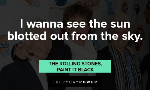 The Rolling Stones quotes about wanna see the sun blotted out from the sky