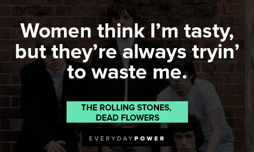 The Rolling Stones quotes on women think I'm tasty