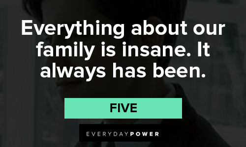 The Umbrella Academy quotes about everything about our family is insane. It always has been