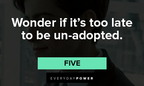 The Umbrella Academy quotes about wonder if it’s too late to be un-adopted