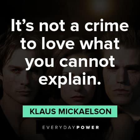 The Vampire Diaries quotes about it's not a crime to love what you cannot explain