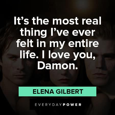 The Vampire Diaries quotes and the most real thing I've ever felt in my entire life