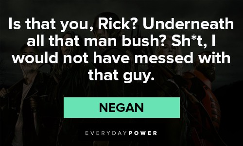 The Walking Dead quotes about Underneath all that man bush