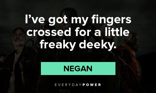 The Walking Dead quotes about my fingers crossed for a little freaky deeky