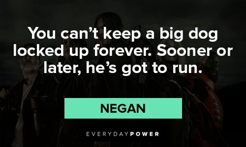 The Walking Dead quotes about you can't keep a big dog locked up foreever