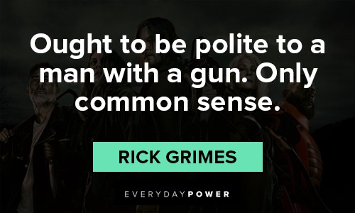 The Walking Dead quotes about ought to be polite to a man with a gun