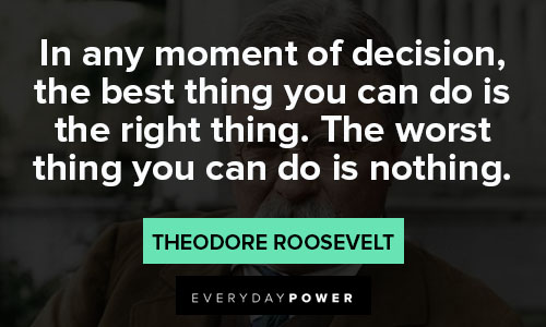 theodore roosevelt quotes about any moment decision