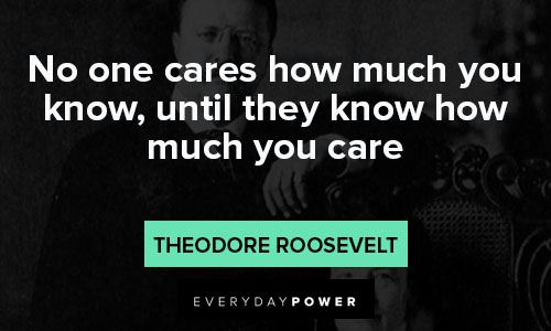 theodore roosevelt quotes about no one cares how much you know