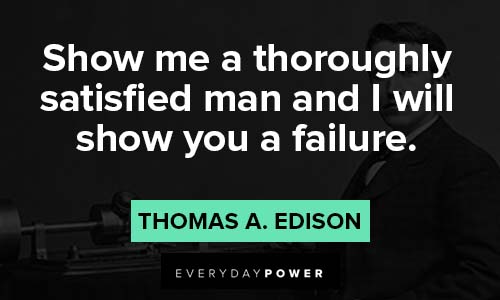 thomas edison quotes about satisfied mand and a failure man