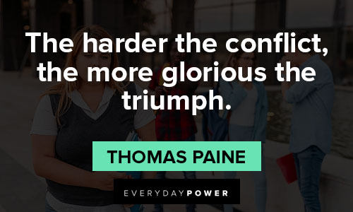 Thomas Paine quotes about the harder the conflict, the more glorious the triumph