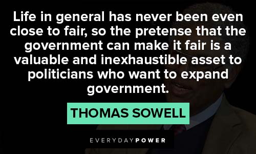 Thomas Sowell quotes about life in general has never been even close to fair