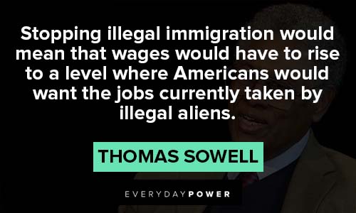 Thomas Sowell quotes about stopping illegal immigration