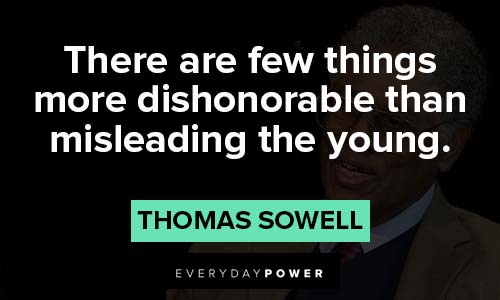 Thomas Sowell quotes about There are few things more dishonorable than misleading the young