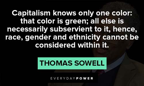 Thomas Sowell quotes about capitalism knows only one color
