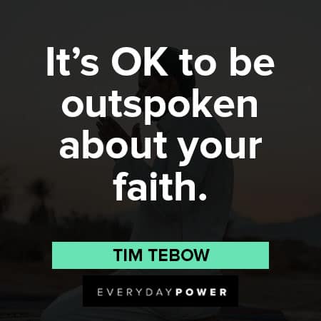 Tim Tebow quotes about it’s OK to be outspoken about your faith