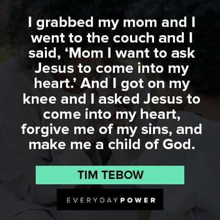 Tim Tebow quotes about Jesus to come into my heart