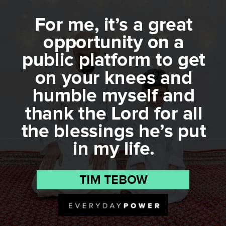 Tim Tebow quotes about all the blessings he’s put in my life