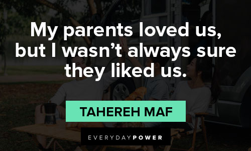 Tough love quotes about my parents loved us, but I wasn’t always sure they liked us