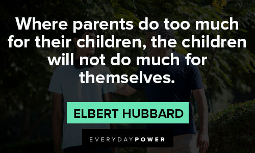 Tough love quotes about where parents do too much for their children