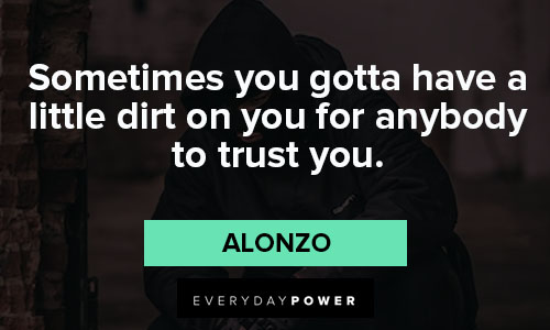Training Day quotes about sometimes you gotta have a little dirt on you for anybody to trust you