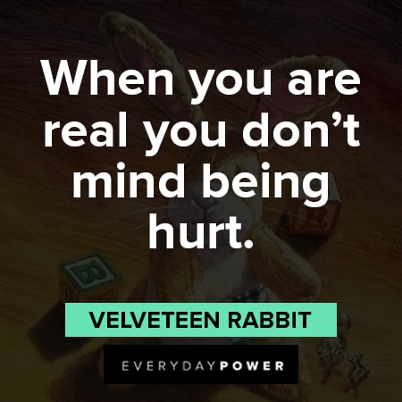 Velveteen Rabbit quotes about when you are real you don't mind being
