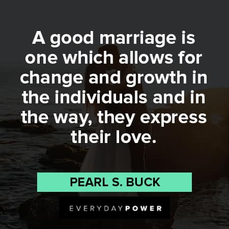 wedding quotes for change and growth in the individuals and in the way