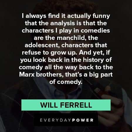 Will Ferrell quotes about the funny character