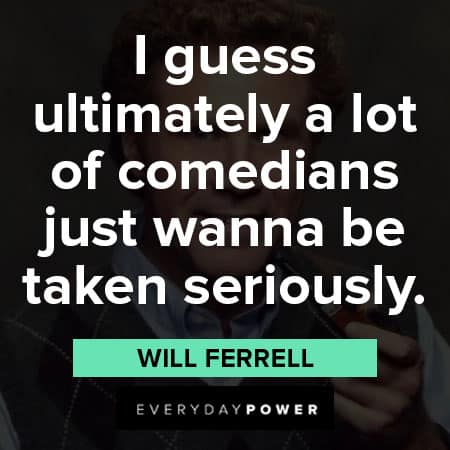 Will Ferrell quotes about comedians