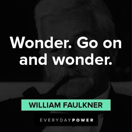 William Faulkner quotes about wonder