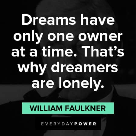 William Faulkner quotes about dreams have only one owner at a time